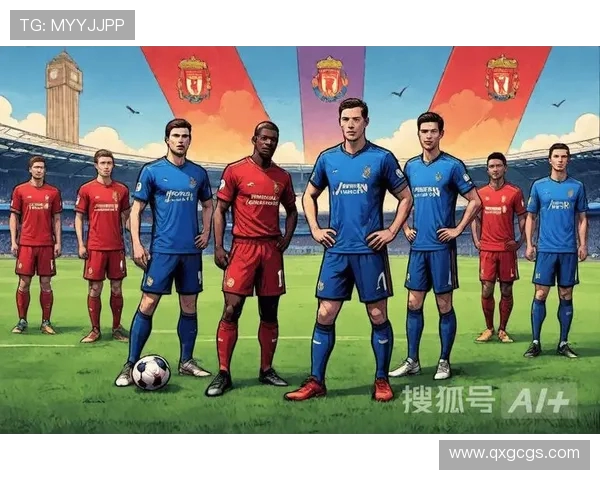 曼联与利物浦对决前瞻分析揭示双方战术与球员状态 曼联与利物浦对决前瞻分析揭示双方战术与球员状态